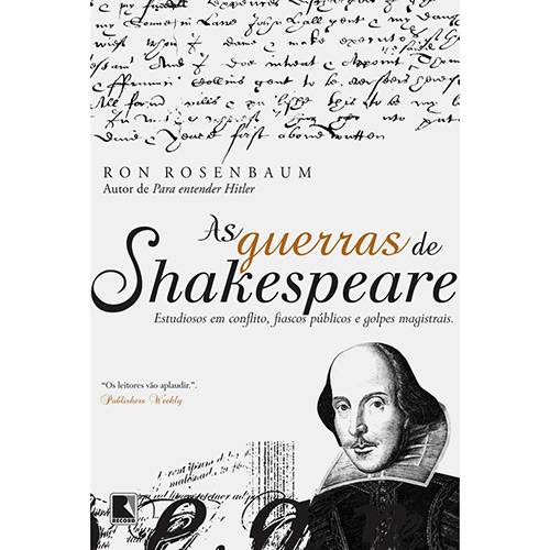 Livro - Guerras de Shakespeare, as - Estudiosos em Conflito, Fiascos Públicos e Golpes Magistrais