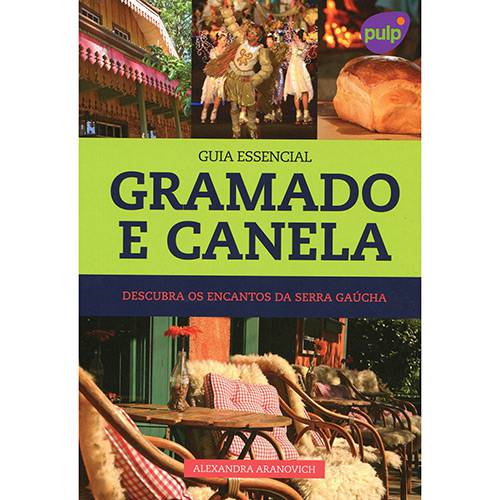 Livro - Guia Essencial Gramado e Canela: Descubra os Encantos da Serra Gaúcha