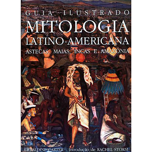 Livro - Guia Ilustrado - Mitologia Latino Americana