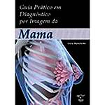 Livro - Guia Prático em Diagnóstico por Imagem da Mama