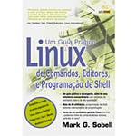 Livro - Guia Prático Linux de Comandos, Editores e Programação de Shel, um