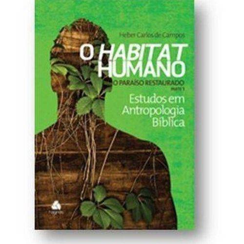 Livro - Habitat Humano, o - o Paraíso Restaurado (Parte 1) - Estudos em Antropologia Bíblica - Vol