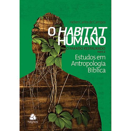 Livro - Habitat Humano: o Paraíso Restaurado - Estudos em Antropologia Bíblica - Parte 2
