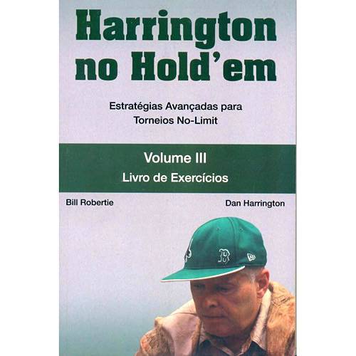 Livro - Harrington no Hold´e em Estratégias Avançadas para Torneios no Limit: Volume III - Livro de Exercícios