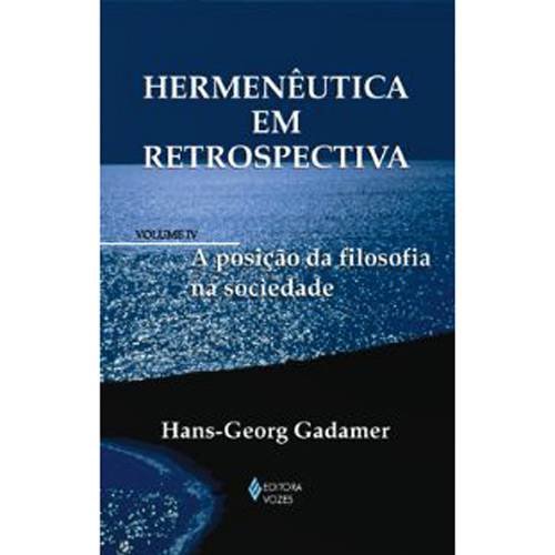 Livro - Hermenêutica em Retrospectiva - Hermenêutica e a Filosofia Prática