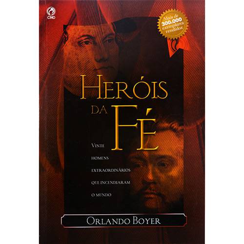 Livro - Heróis da Fé - Vinte Homens Extraordinários que Incendiaram o Mundo