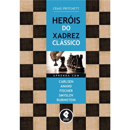 Livro - Heróis do Xadrez Clássico: Aprenda com Carlsen, Anand, Fischer, Smyslov, Rubinstein