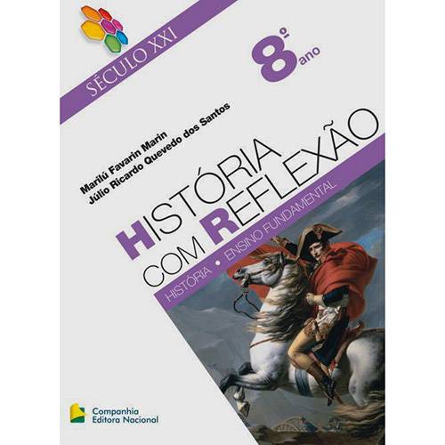 Livro - História com Reflexão 8º Ano: Coleção Século XXI