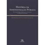 Livro - História da Administração Pública: Relatório Sobre o Programa - o Conteúdo e os Métodos
