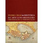 Livro - História da Arte Luso-Brasileira, Urbanização e Fortificação