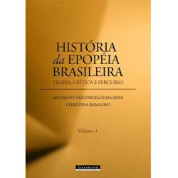 Livro - História da Epopéia Brasileira - Teoria, Crítica e Percurso ? Volume 1