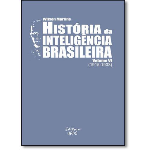 Livro - História da Inteligência Brasileira: ( 1915-1933 ) - Vol.6