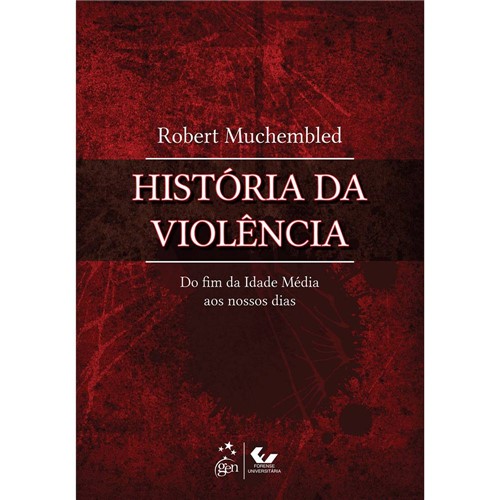 Livro - História da Violência : do Fim da Idade Média Aos Nossos Dias