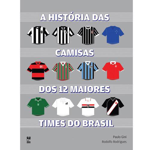Livro - História das Camisas dos 12 Maiores Times do Brasil, a