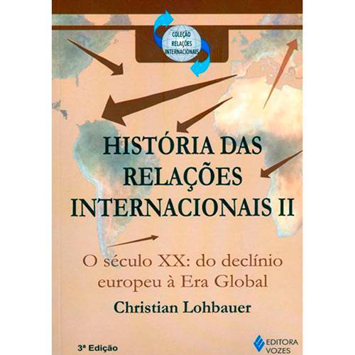Livro - História das Relações Internacionais II - o Século XX - do Declinio Europeu à Era Global