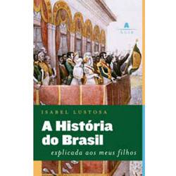 Livro - História do Brasil Explicada Aos Meu Filhos, a