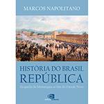 Livro - História do Brasil República da Queda da Monarquia ao Fim do Estado Novo