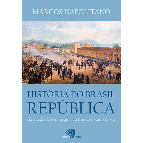 Livro - História do Brasil República da Queda da Monarquia ao Fim do Estado Novo