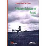 Livro - História do Futuro do Brasil - ( 1140-2040 ), a