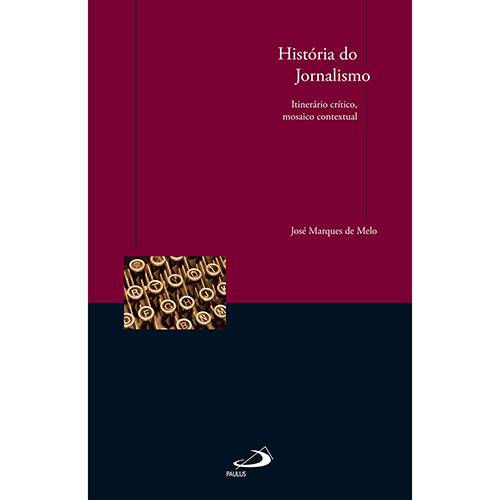 Livro - História do Jornalismo: Itinerário Crítico, Mosaico Contextual