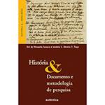 Livro - História & Documento e Metodologia de Pesquisa - Coleção História e Reflexões