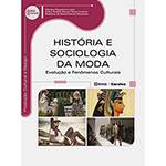 Livro - História e Sociologia da Moda: Evolução e Fenômenos Culturais - Série Eixos
