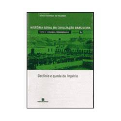 Livro - História Geral da Civilização Brasileira: Declinio e Queda do Imperio Vol 6