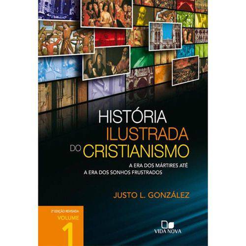 Livro História Ilustrada do Cristianismo - 2o. Edição Revisada / Volume 1