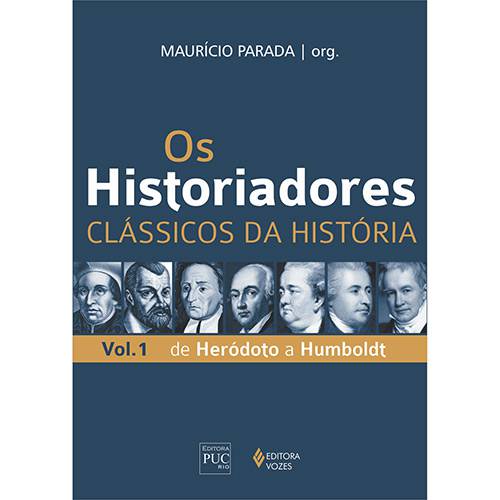 Livro - Historiadores, os - Clássicos da História - Vol. 1 de Heródoto a Humboldt