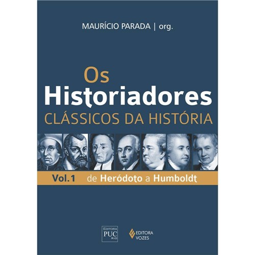 Livro - Historiadores, os - Clássicos da História - Vol. 1 de Heródoto a Humboldt