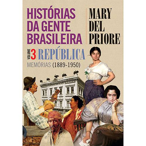 Livro - Histórias da Gente Brasileira: República: Memórias (1889-1950) - Vol. 3