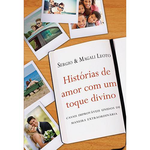 Livro - Histórias de Amor com um Toque Divino: Casais Improváveis Unidos de Maneira Extraordinária