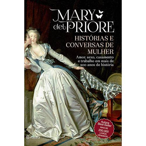 Livro - Histórias e Conversas de Mulher: Amor, Sexo, Casamento e Trabalho em Mais de 200 Anos de História