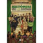 Livro - Histórias não (ou Mal) Contadas: Revoltas, Golpes e Revoluções no Brasil