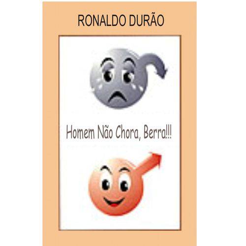 Livro Homem não Chora, Berra Autor Ronaldo Durão