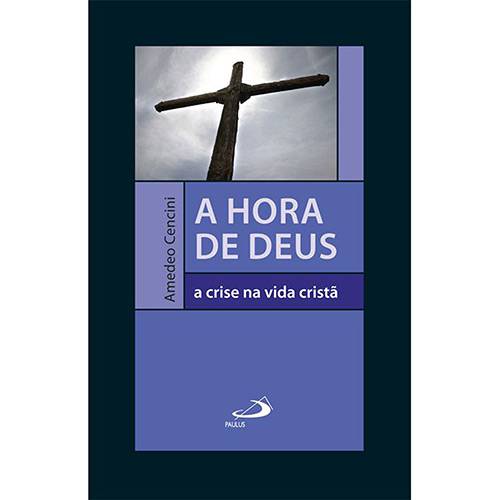 Livro - Hora de Deus, a - a Crise na Vida Cristã