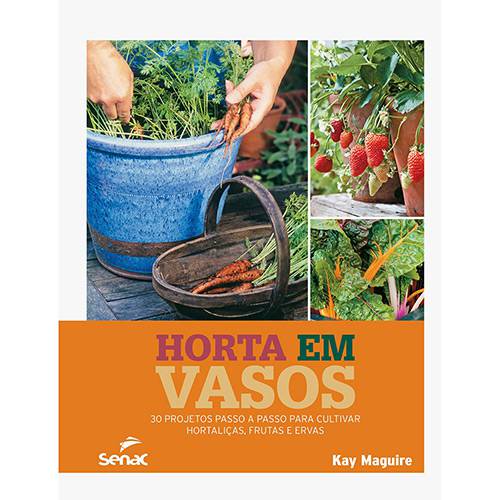 Livro - Horta em Vasos: 30 Projetos Passo a Passo para Cultivar Hortaliças, Frutas e Ervas