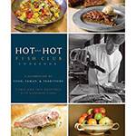 Livro - Hot And Hot Fish Club Cookbook - a Celebration Of Food, Family, And Traditions