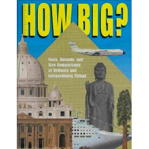 Livro - How Big? - Facts, Records And Size Comparisons Of Ordinary And Extraordinary Things
