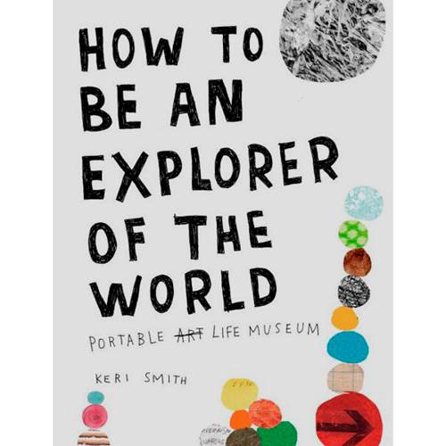 Livro - How To Be An Explorer Of The World: Portable Life Museum