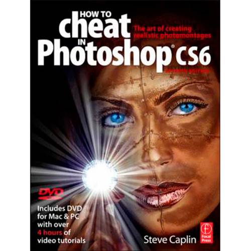 Livro - How To Cheat In Photoshop CS6: The Art Of Creating Realistic Photomontages