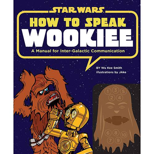 Livro - How To Speak Wookiee: a Manual For Intergalactic Communication