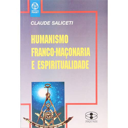 Livro - Humanismo Franco-Maçonaria e Espiritualidade - Coleção Crença e Razão