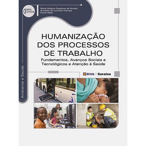 Livro - Humanização dos Processos de Trabalho: Fundamentos, Avanços Sociais e Tecnológicos e Atenção à Saúde - Série Eixos