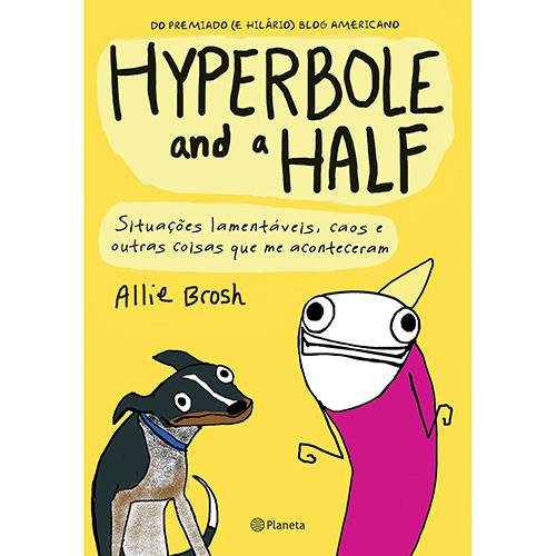 Livro - Hyperbole And a Half: Situações Lamentáveis, Caos e Outras Coisas que me Aconteceram