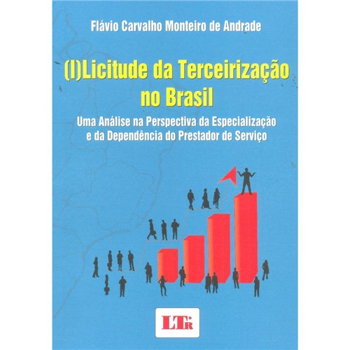 Livro - (I) Licitude da Terceirização no Brasil: uma Análise na Perspectiva da Especialização e da Dependência do Prestador de Serviço