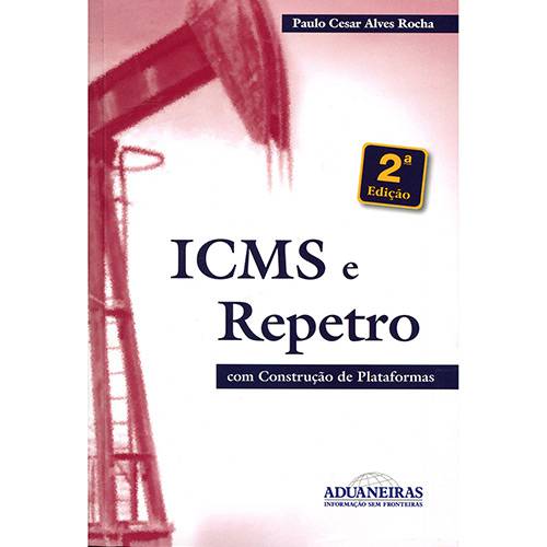 Livro - ICMS e Repetro: com Construção de Plataformas
