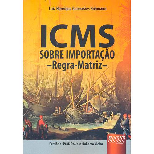 Livro - ICMS Sobre Importação: Regra - Matriz