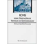 Livro - ICMS: Sobre Prestações de Serviços de Comunicação