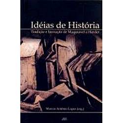 Livro - Ideias de História - Tradição e Inovação de Maquiavel a Herder